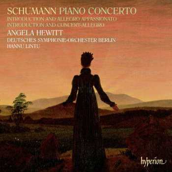Robert Schumann: Piano Concerto • Introduction And Allegro Appassionato • Introduction And Concert-Allegro
