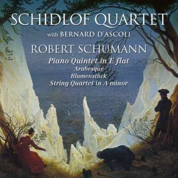 Album Robert Schumann: Piano Quintet In E Flat / Arabesque / Blumenstück / String Quartet In A Minor