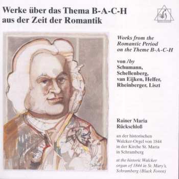 Album Robert Schumann: Rainer Maria Rückschloss - Werke über B-a-c-h