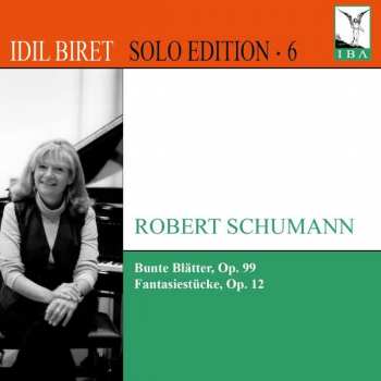 Album Robert Schumann: Robert Schumann - Bunte Blätter, Op. 99; Fantasiestücke, Op. 12
