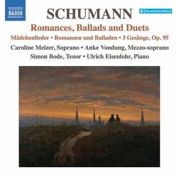Album Robert Schumann: Romances, Ballads And Duets (Mädchenlieder • Romanzen Und Balladen • 3 Gesänge, Op. 95)