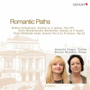Robert Schumann: Romantic Paths (Violin Sonatas)