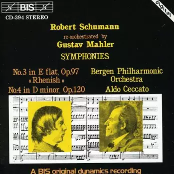 Symphonies N°3 In E Flat, Op.97 "Rhenish", N°4 In D Minor, Op.120 - Re-orchestrated by Gustav Mahler