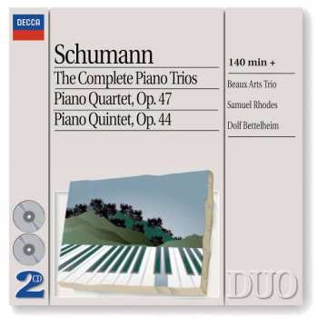 Robert Schumann: The Complete Piano Trios • Piano Quartet, Op. 47 • Piano Quintet, Op. 44