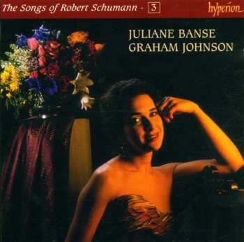 Robert Schumann: The Songs Of Robert Schumann - 3
