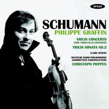 Robert Schumann: Violin Concerto (arr. From Cello Concerto) / Violin Sonata No. 2