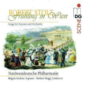 Album Robert Stolz: Lieder Für Sopran & Orchester - "frühling In Wien"
