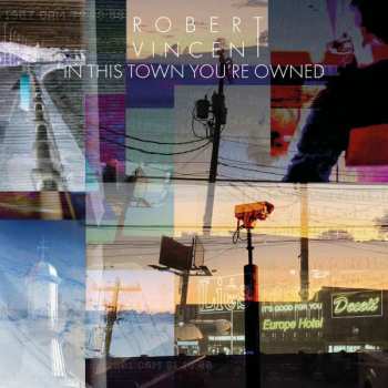 Album Robert Vincent: In This Town You're Owned
