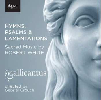 Album Robert White: Hymns, Psalms & Lamentations: Sacred Music By Robert White
