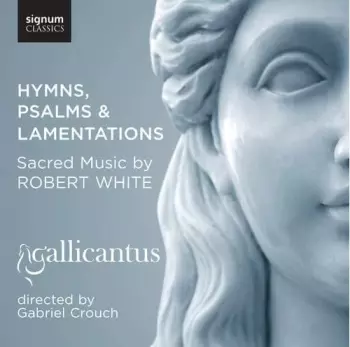 Hymns, Psalms & Lamentations: Sacred Music By Robert White