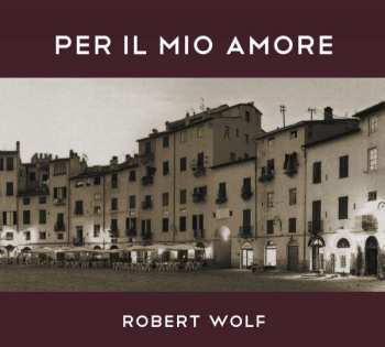 Album Robert Wolf: Per Il Mio Amore