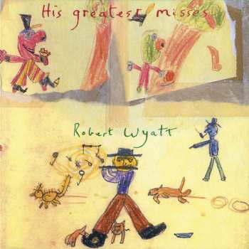 2LP Robert Wyatt: His Greatest Misses CLR | LTD 527897