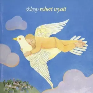 Robert Wyatt: Shleep