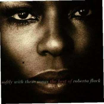 Album Roberta Flack: Softly With These Songs The Best Of Roberta Flack