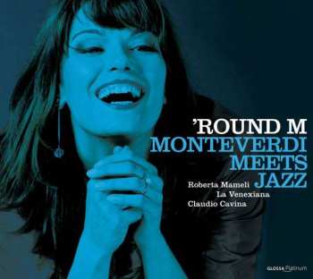 Album Roberta Mameli: 'Round M (Monteverdi Meets Jazz)