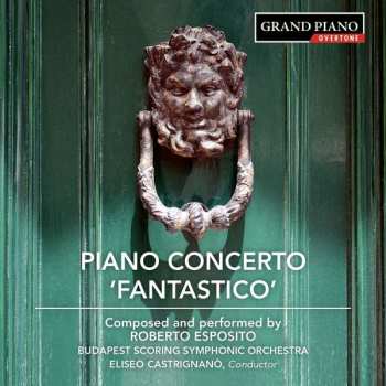 Album Roberto Esposito: Piano Concerto 'Fantastico'