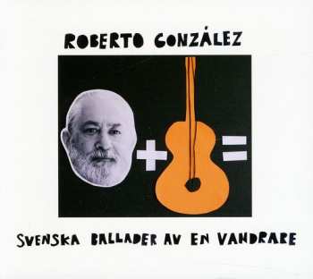 Album Roberto González: Svenska Ballader Av En Vandrare