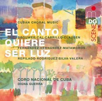 Album Roberto Valera: Coro Nacional De Cuba - El Canto Quiere Ser Luz