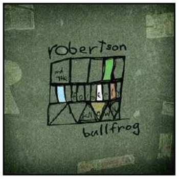 Album Robertson And The Formerly Known Bullfrog: Robertson And The Formerly Known Bullfrog
