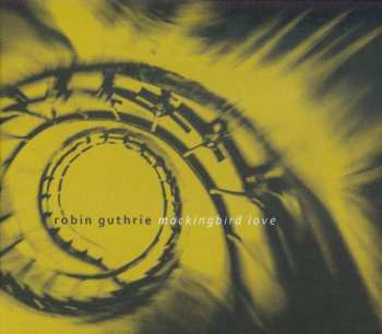 Album Robin Guthrie: Mockingbird Love
