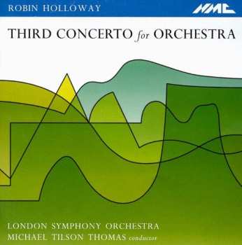 Album Robin Holloway: Third Concerto for Orchestra