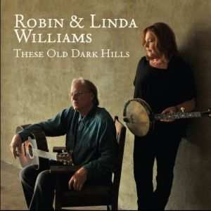 Album Robin & Linda Williams: These Old Dark Hills