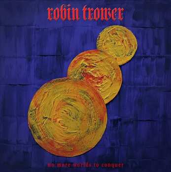 Album Robin Trower: No More Worlds To Conquer
