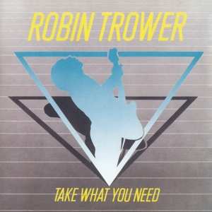 CD Robin Trower: Take What You Need 529981