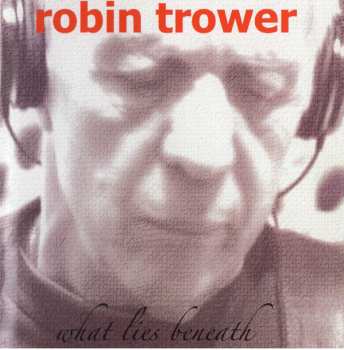 CD Robin Trower: What Lies Beneath DIGI 39998