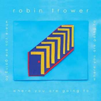 Album Robin Trower: Where You Are Going To