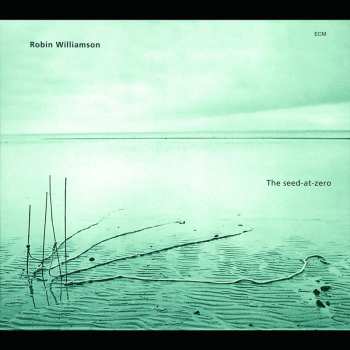 Album Robin Williamson: The Seed-At-Zero