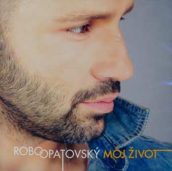 Album Robo Opatovský: Môj Život