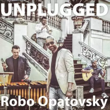 Robo Opatovský: Unplugged