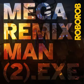 RoboRob: MEGA REMIX MAN (2).EXE