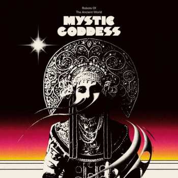 Album Robots Of The Ancient World: Mystic Goddess