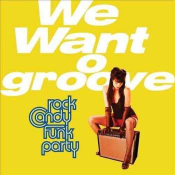 Album Rock Candy Funk Party: We Want Groove