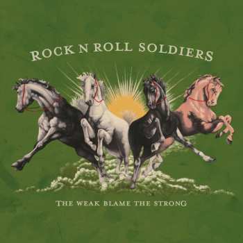 Album Rock N Roll Soldiers: The Weak Blame The Strong