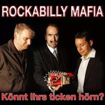 Rockabilly Mafia: Könnt Ihrs Ticken Hörn?