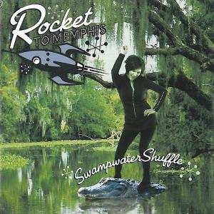 Album Rocket To Memphis: Swampwater Shuffle