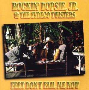 Rockin' Dopsie Jr. & The Zydeco Twisters: Feet Don't Fail Me Now