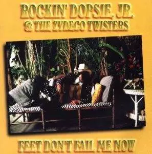 Rockin' Dopsie Jr. & The Zydeco Twisters: Feet Don't Fail Me Now