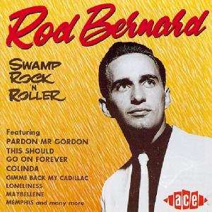 Album Rod Bernard: Swamp Rock'n'Roller