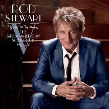 Album Rod Stewart: Fly Me To The Moon... The Great American Songbook Volume V