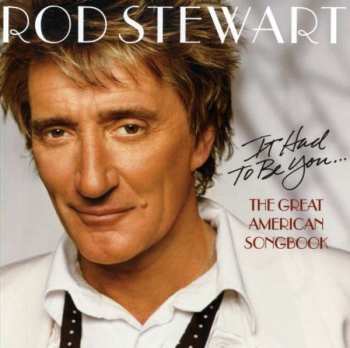 Album Rod Stewart: It Had To Be You... The Great American Songbook
