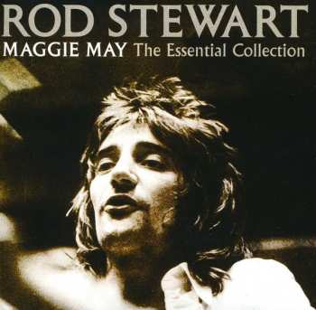 Album Rod Stewart: Maggie May (The Essential Collection)