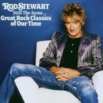 Album Rod Stewart: Still The Same... Great Rock Classics Of Our Time