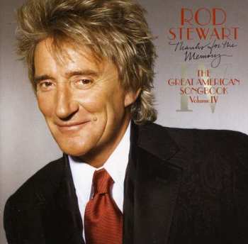 Rod Stewart: Thanks For The Memory... The Great American Songbook Volume IV