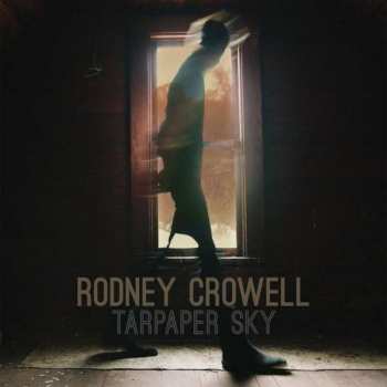 Album Rodney Crowell: Tarpaper Sky