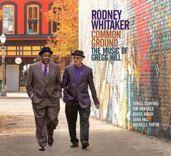 Rodney Whitaker: Common Ground (The Music Of Gregg Hill)
