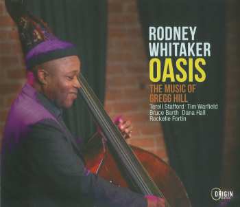 Rodney Whitaker: Oasis (The Music Of Gregg Hill)